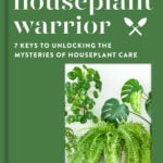 Houseplant Warrior: The Best Indoor Plant Care Book Houseplant-Warrior